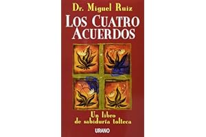 Los Cuatro Acuerdos: Un libro de sabiduría tolteca