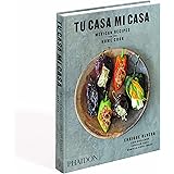 Tu Casa Mi Casa: Mexican Recipes for the Home Cook