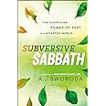 Subversive Sabbath: The Surprising Power of Rest in a Nonstop World