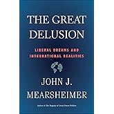 The Great Delusion: Liberal Dreams and International Realities (Henry L. Stimson Letures)