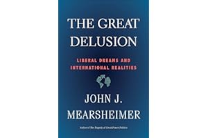 The Great Delusion: Liberal Dreams and International Realities (Henry L. Stimson Letures)