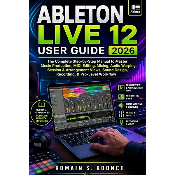 Amazon.com: Ableton Live 12 User Guide 2026: A Complete Manual To