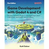 Game Development with Godot 4 and C#: Develop a dynamic 3D game while exploring a robust node system, level design, and animations