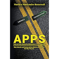 APPS (THE ACTIVE-PASSIVE PERSONALITY SYNDROME): Why Liberals and Conservatives Believe and Behave the Way They Do book cover APPS (THE ACTIVE-PASSIVE PERSONALITY SYNDROME): Why Liberals and Conservatives Believe and Behave the Way They Do book cover
