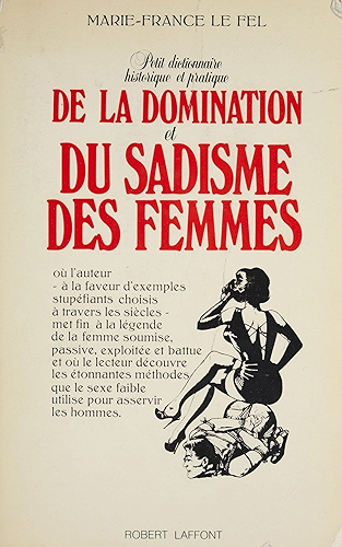 Download Petit dictionnaire historique et pratique de la domination et du sadisme des femmes PDF