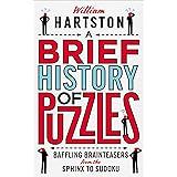 A Brief History of Puzzles: Baffling Brainteasers from the Sphinx to Sudoku