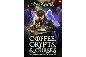 Coffee, Crypts, and Curses: A Low-Stakes Cozy Fantasy LitRPG (Neighborhood Necromancer Book 1)