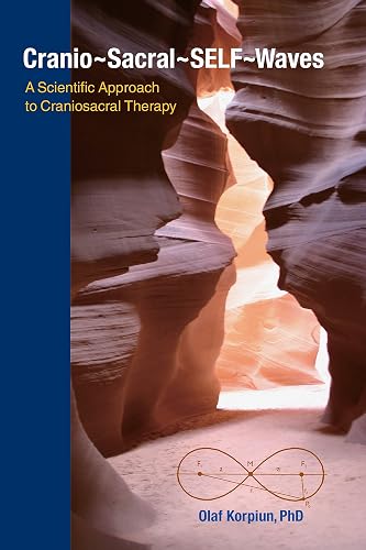 Download Cranio-Sacral-SELF-Waves: A Scientific Approach to Craniosacral Therapy. PDF