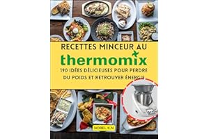 Recettes Minceur au Thermomix: 190 Idées Délicieuses pour Perdre du Poids et Retrouver Énergie (French Edition)