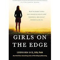 Girls on the Edge: Why So Many Girls Are Anxious, Wired, and Obsessed--And What Parents Can Do book cover