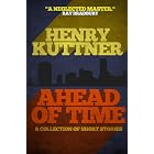 Ahead of Time: A Collection of Short Stories