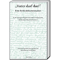 „Vater darf das!“ : Eine Archivdokumentation Sr. M. Georgina Wagner und andere missbrauchte Schönstätter… book cover „Vater darf das!“ : Eine Archivdokumentation Sr. M. Georgina Wagner und andere missbrauchte Schönstätter… book cover