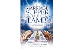 The Marriage Supper of the Lamb: The Ultimate Celebration of Christ and His Church (The Second Coming of Christ Book 4)