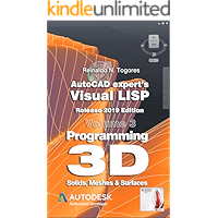 Programming 3D. Solids, Meshes & Surfaces.: Release 2019 edition. (AutoCAD expert's Visual LISP)