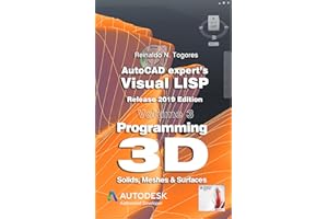Programming 3D. Solids, Meshes & Surfaces.: Release 2019 edition. (AutoCAD expert's Visual LISP)
