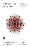 A Beautiful Question: Finding Nature's Deep Design