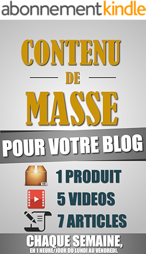 Download Contenu De Masse Pour Votre Blog: 1 Heure/Jour Pour Créer 7 Articles, 5 Vidéos Et 1 Produit Chaque Semaine Et Créer Un Blog D'Autorité Ultra Rentable. PDF
