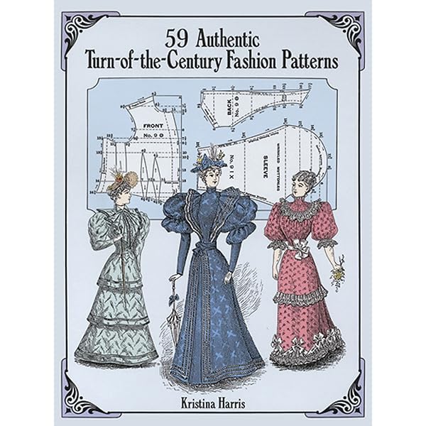 Authentic Victorian Fashion Patterns: A Complete Lady's Wardrobe