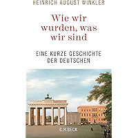 Wie wir wurden, was wir sind: Eine kurze Geschichte der Deutschen (German Edition) book cover Wie wir wurden, was wir sind: Eine kurze Geschichte der Deutschen (German Edition) book cover