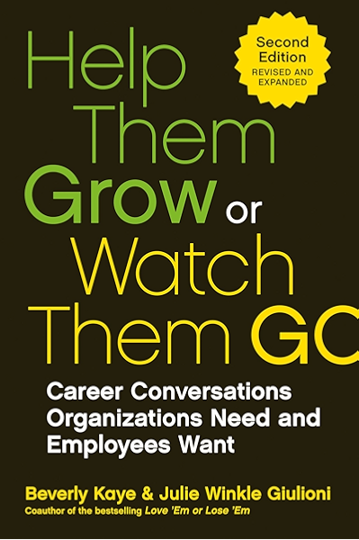 Amazon Com Help Them Grow Or Watch Them Go Career Conversations Organizations Need And Employees Want Ebook Kaye Beverly Winkle Giulioni Julie Kindle Store