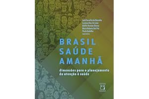 Brasil Saúde Amanhã: dimensões para o planejamento da atenção à saúde (Portuguese Edition)