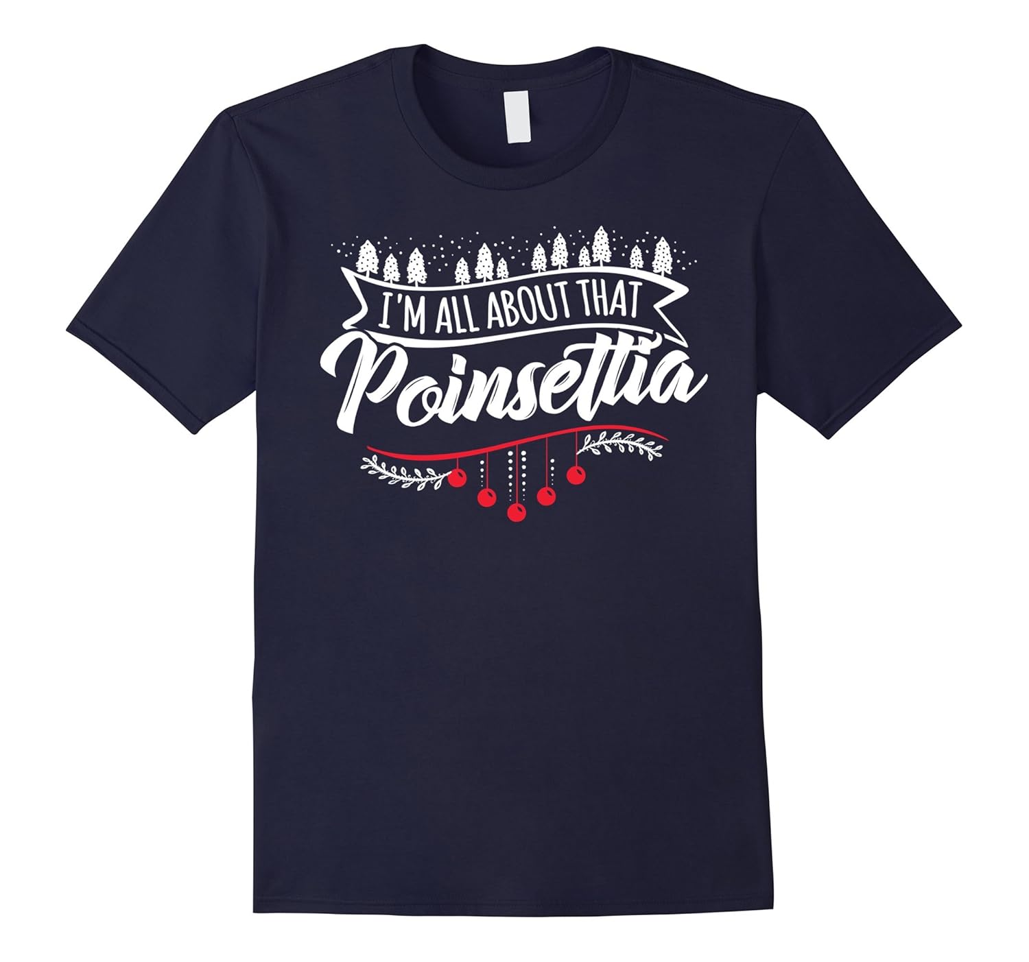 I'm All About That Poinsettia - Funny Cute Christmas T-Shirt-ANZ