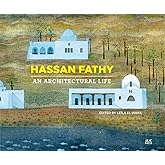 Hassan Fathy: An Architectural Life