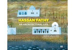 Hassan Fathy: An Architectural Life
