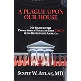 A Plague Upon Our House: My Fight at the Trump White House to Stop COVID from Destroying America