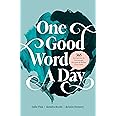 One Good Word a Day: 365 Invitations to Encourage, Deepen, and Refine Your Faith