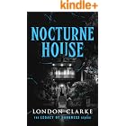 Nocturne House: A Dark Paranormal Thriller of Vampire Cults, Obsession and the Occult (Legacy of Darkness Book 3)