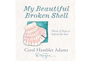My Beautiful Broken Shell: Words of Hope to Refresh the Soul