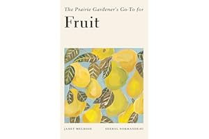 The Prairie Gardener’s Go-To for Fruit