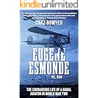 Eugene Esmonde, V.C., D.S.O.: The Courageous Life of a Naval Aviator in World War Two (Heroes of the Skies Book 6)