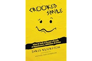 Crooked Smile: What It Took to Escape a Decade of Homelessness, Addiction, & Crime