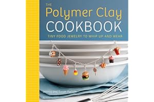 The Polymer Clay Cookbook: Tiny Food Jewelry to Whip Up and Wear