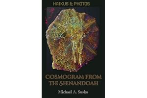 Haikus and Photos: Cosmogram from the Shenandoah (Shenandoan Stone: Haikus & Photos Book 1)
