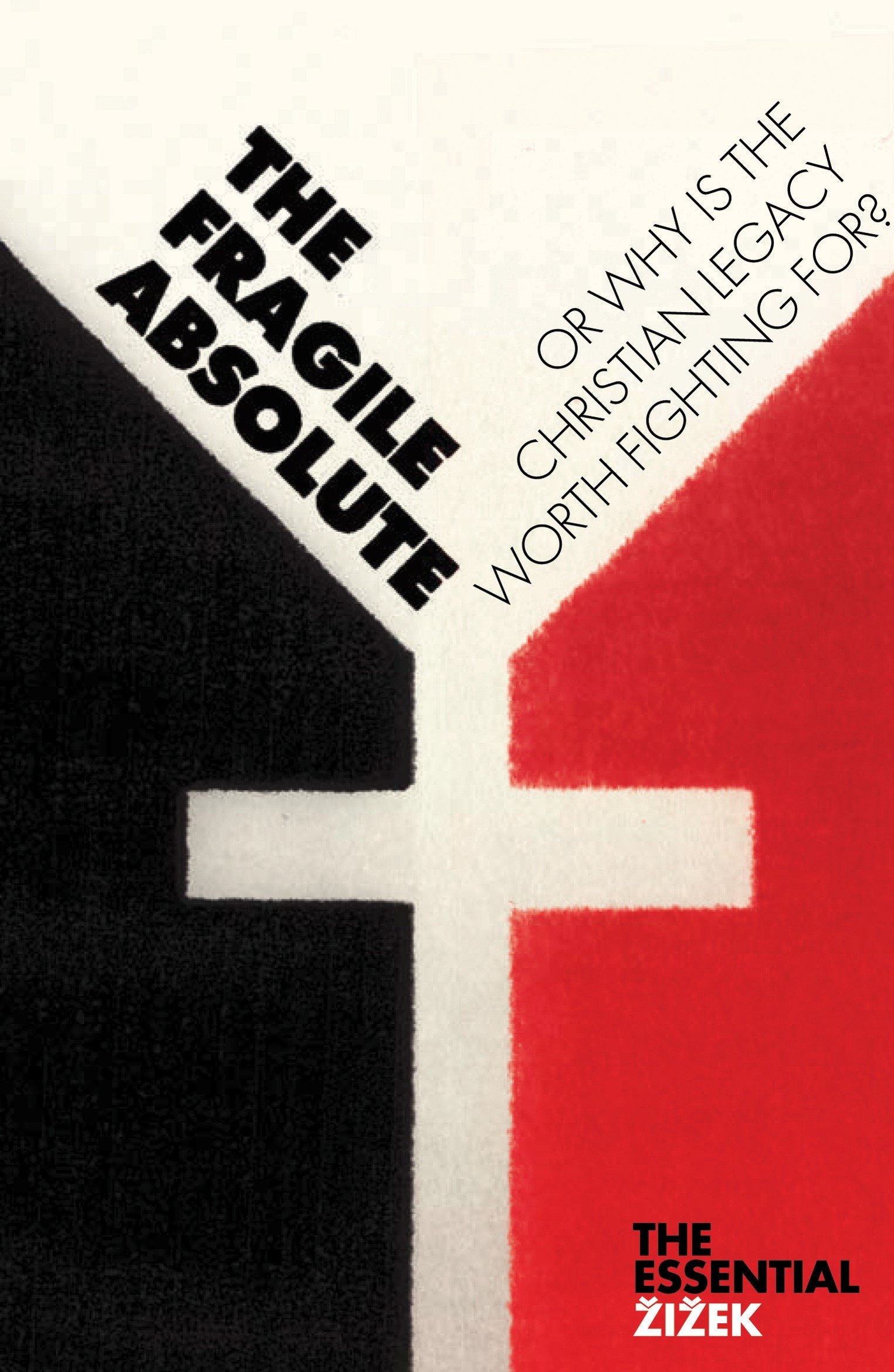 The Fragile Absolute Or Why Is The Christian Legacy Worth Fighting For The Essential Zizek Zizek Slavoj 9781844673025 Amazon Com Books