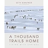 A Thousand Trails Home: Living with Caribou