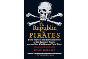 The Republic Of Pirates: Being the True and Surprising Story of the Caribbean Pirates and the Man Who Brought Them Down
