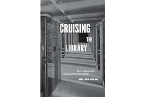 Cruising the Library: Perversities in the Organization of Knowledge
