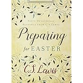 Preparing for Easter: Fifty Devotional Readings from C. S. Lewis