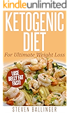 Ketogenic Diet: For Ultimate Weight Loss - Lose Belly Fat Fast! [ ketogenic diet plan, ketogenic menu, ketogenic recipes, low carb diet, ketogenic cookbook] ... weight loss, ketogenic recipes Book Book 1)