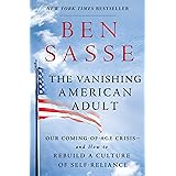 The Vanishing American Adult: Our Coming-of-Age Crisis--and How to Rebuild a Culture of Self-Reliance