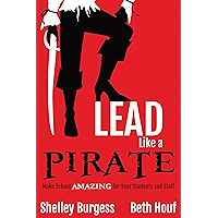 Lead Like a PIRATE: Make School Amazing for Your Students and Staff book cover Lead Like a PIRATE: Make School Amazing for Your Students and Staff book cover