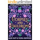 Corpses and Cauldrons (A Witches of Willowbark Cozy Mystery Book 1)