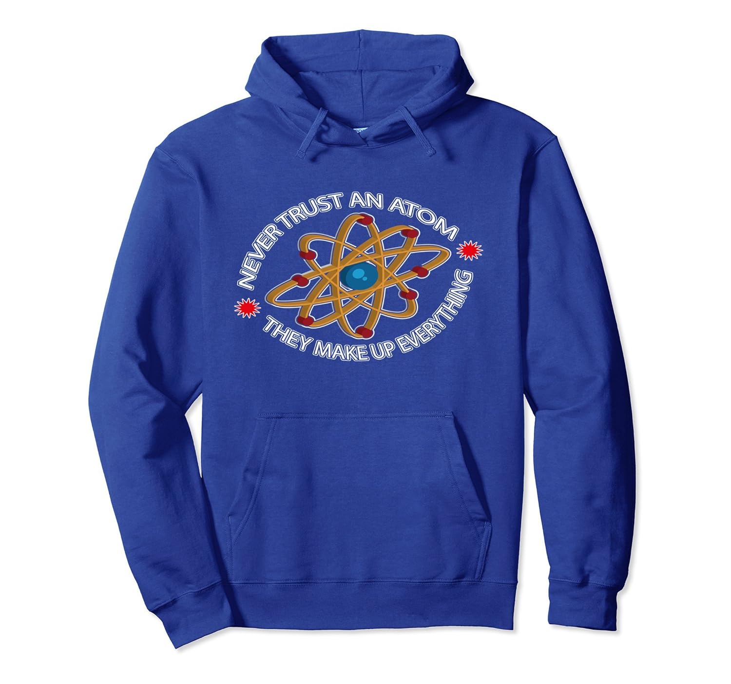 Never Trust An Atom Make Up Everything Funny Science Hoodie-anz