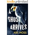A Ghost Arrives: A Novel
