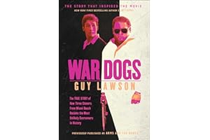 War Dogs: The True Story of How Three Stoners From Miami Beach Became the Most Unlikely Gunrunners in History