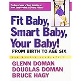Fit Baby, Smart Baby, Your Baby!: From Birth to Age Six (The Gentle Revolution Series)